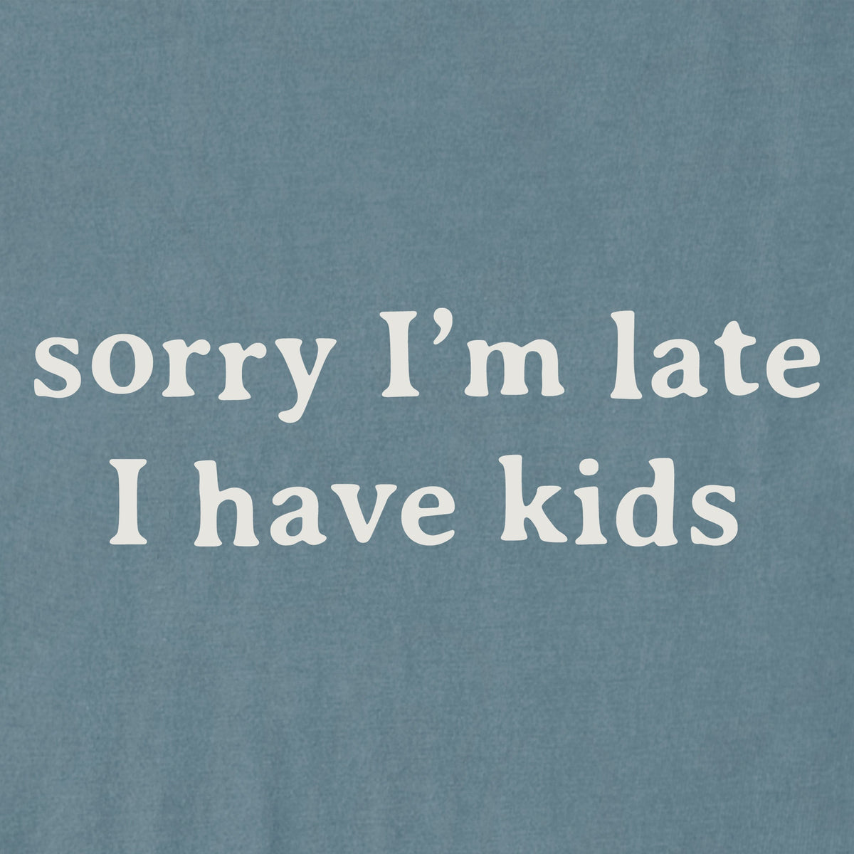 Women's Sorry I'm Late I Have Kids Short Sleeve Crusher Tee product image 2